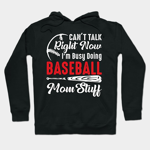 I Can't Talk Right Now I'm Busy Doing Baseball Mom Stuff Hoodie by Jenna Lyannion